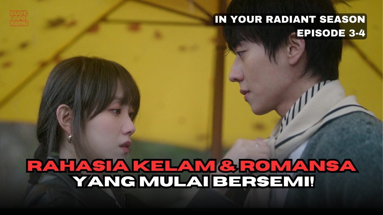 Rahasia Kelam & Romansa yang Mulai Bersemi! Bahas Tuntas In Your Radiant Season Eps 3-4