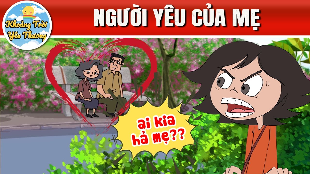 NGƯỜI YÊU CỦA MẸ - PHIM HOẠT HÌNH - QUÀ TẶNG CUỘC SỐNG - TRUYỆN CỔ TÍCH VIỆT NAM