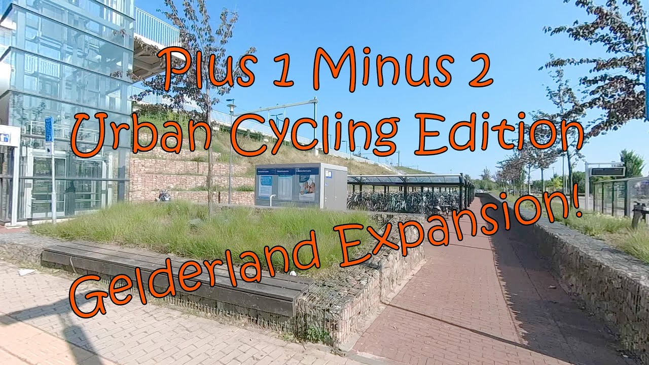Plus 1 Minus 2 Urban Cycling Edition - Gelderland Expansion (Westervoort to Zevenaar)