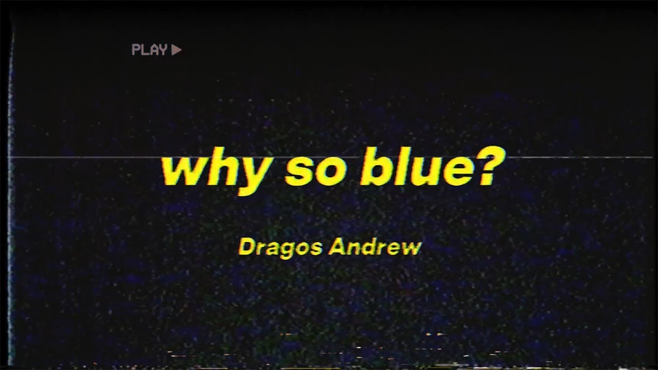 Dragos Andrew - why so blue (Lyric Video)