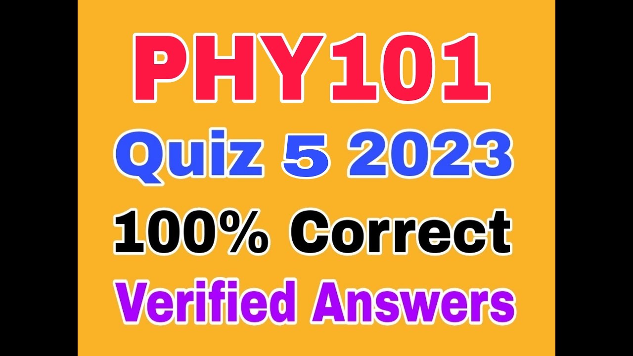 phy101 quiz 5 fall 2022/phy101 quiz 5 2023