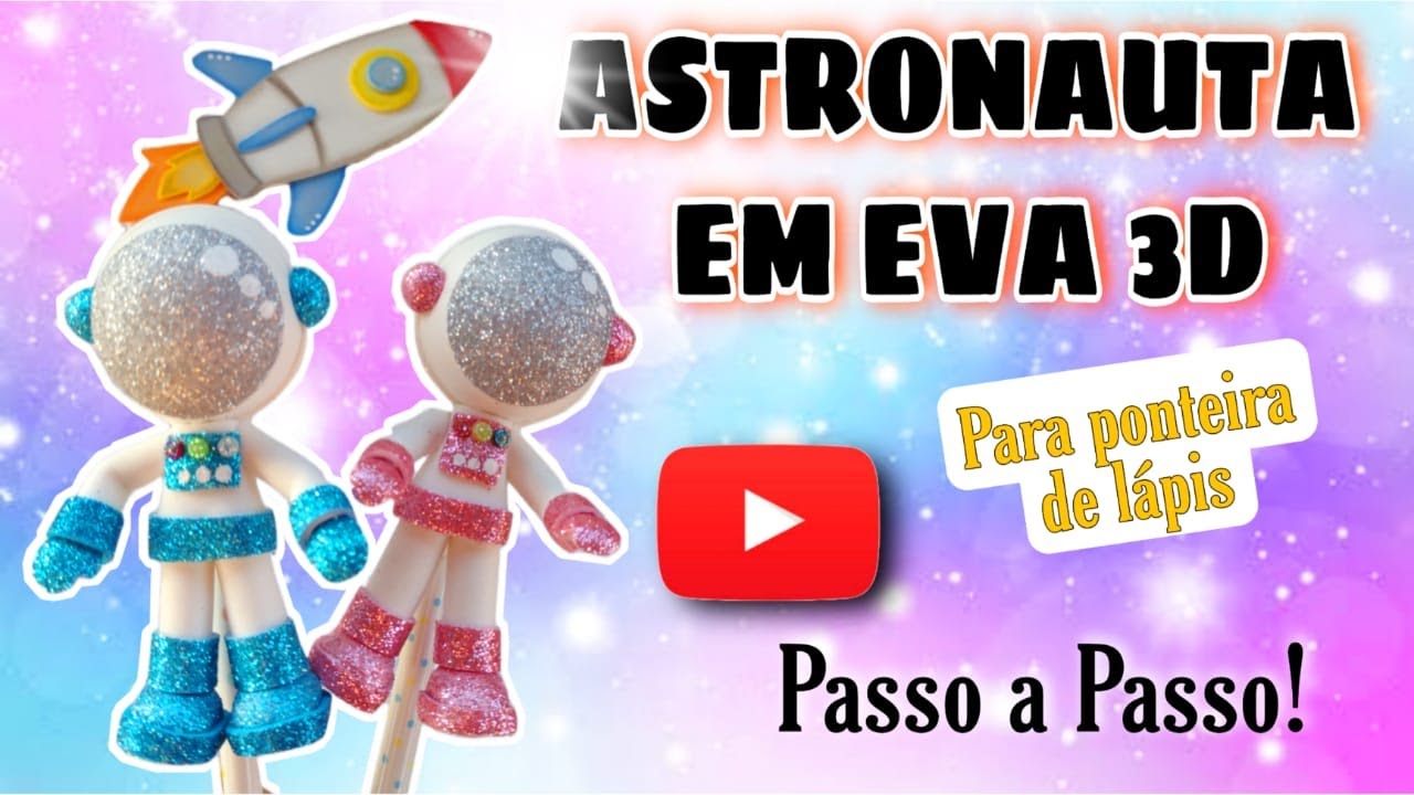 ✅ Como fazer ASTRONAUTA em EVA 3D para ponteira de lápis! (ESPECIAL DIA DAS CRIANÇAS) fácil!