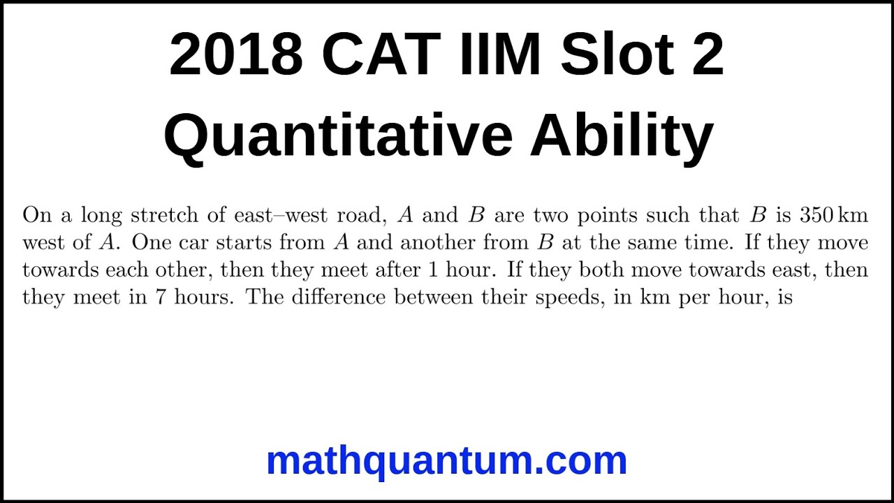 Question 17 2018 CAT IIM Quantitative Ability Slot 2 On a long stretch of east–west road, A and B
