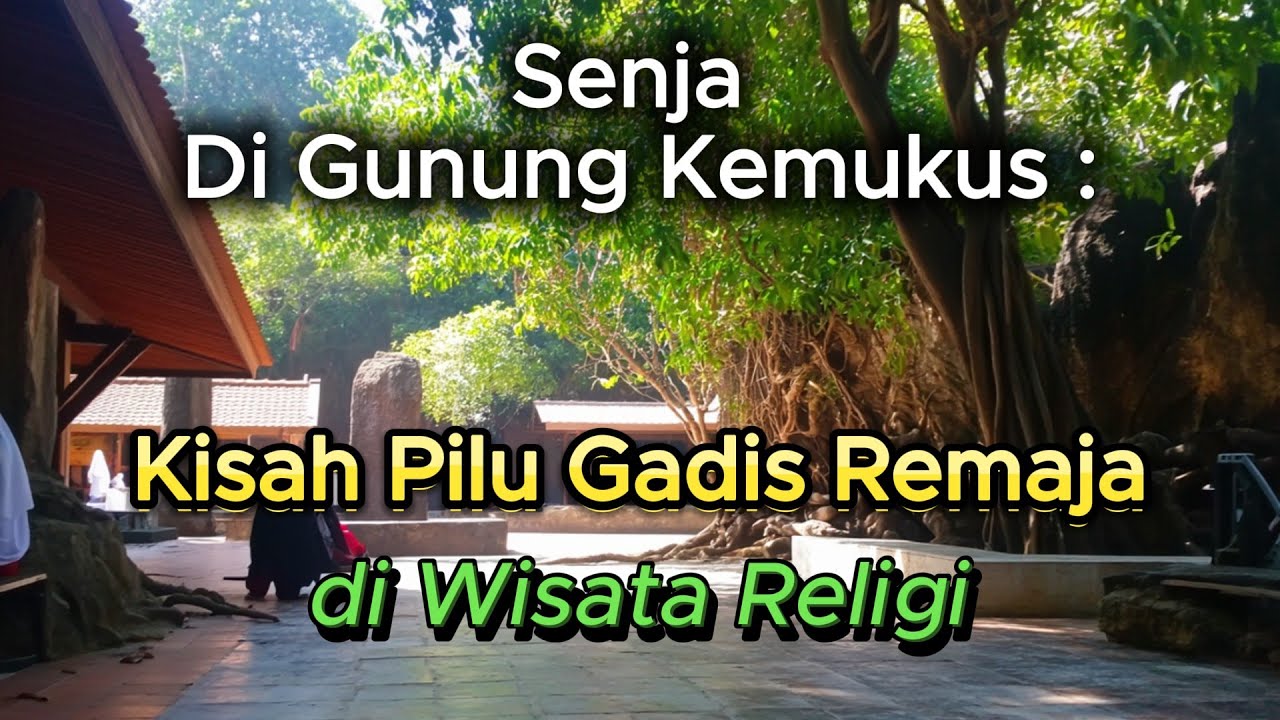 Senja di Gunung Kemukus : Kisah Pilu Gadis Remaja di Wisata Religi