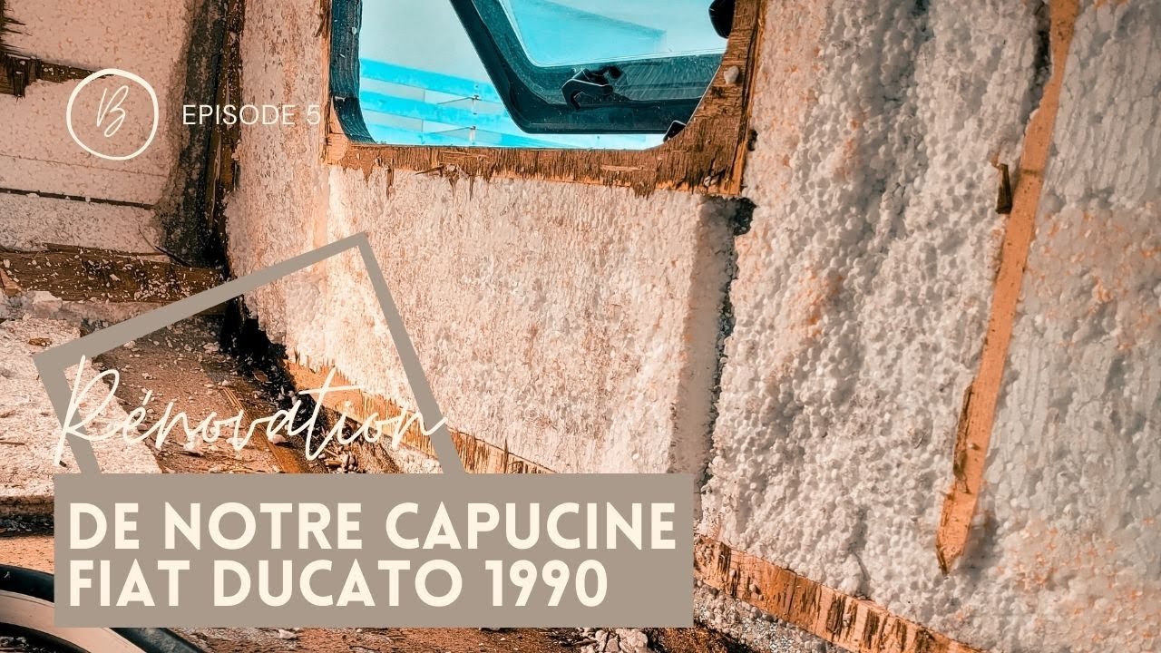 Episode 5: RENOVATION de notre capucine -CAMPING-CAR