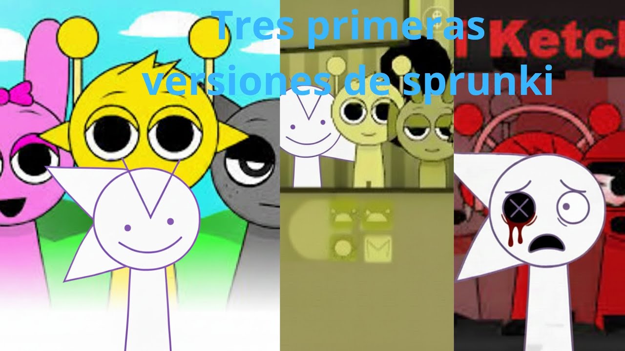 tres primeras versiones de sprunki
