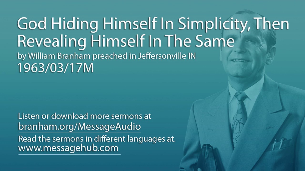 God Hiding Himself In Simplicity, Then Revealing Himself In The Same (William Branham 63/03/17M)