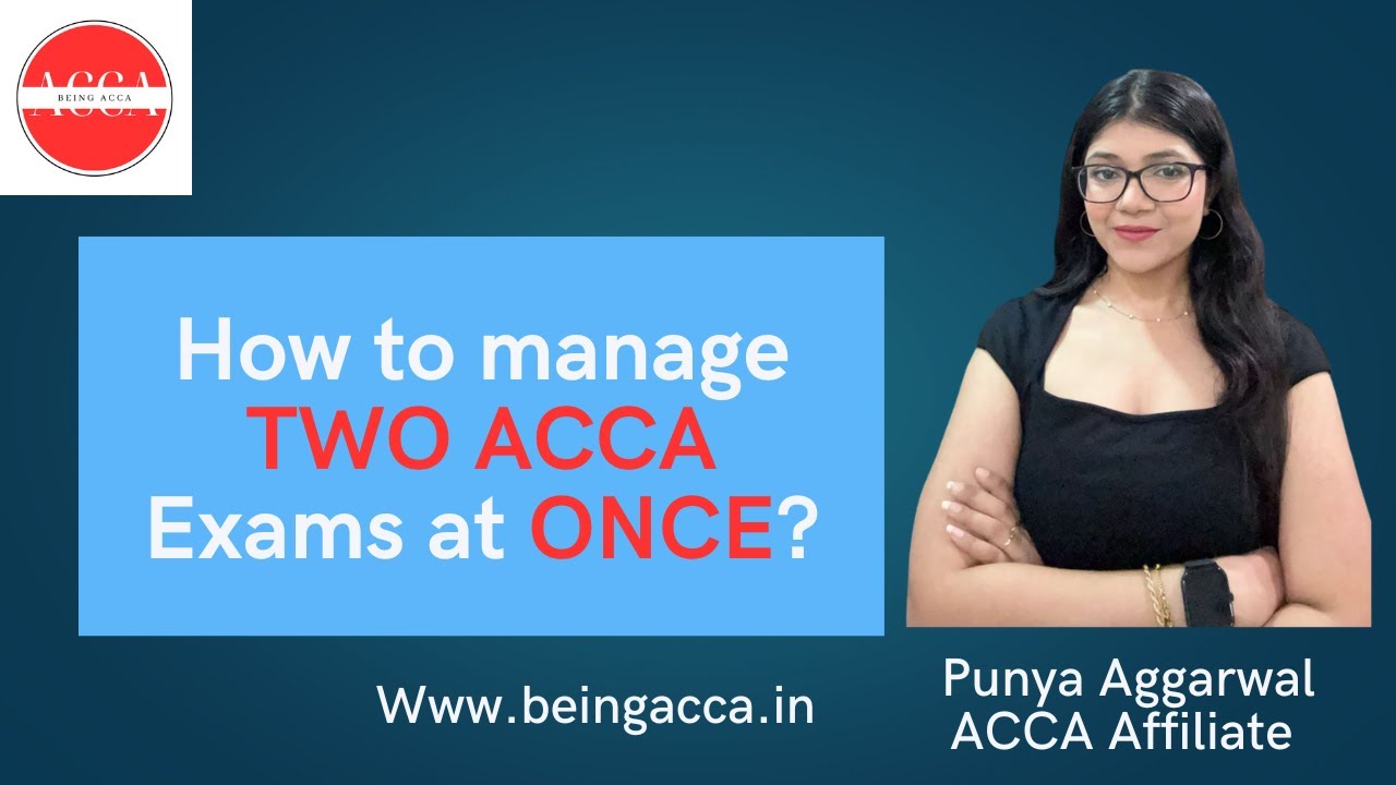 How to manage 2 ACCA Exams at once? Punya Aggarwal | ACCA 2025