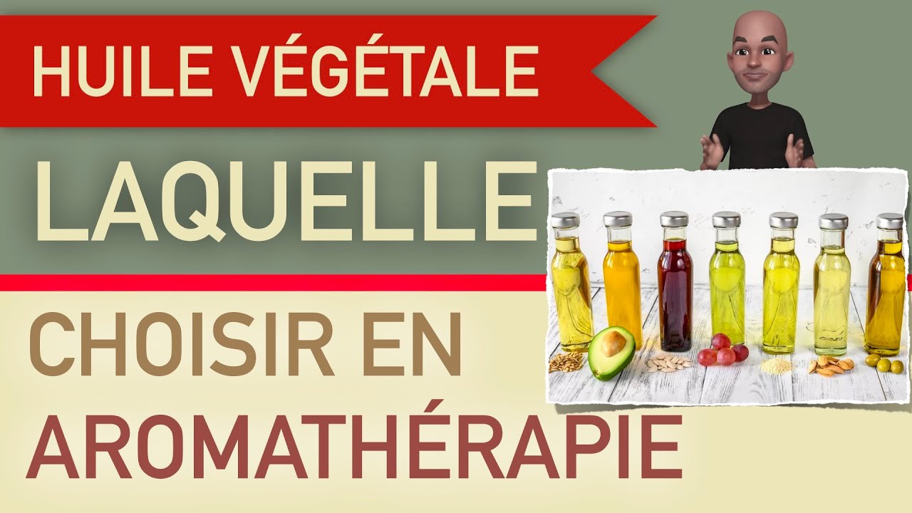 quelle huile végétale choisir pour les huiles essentielles ?