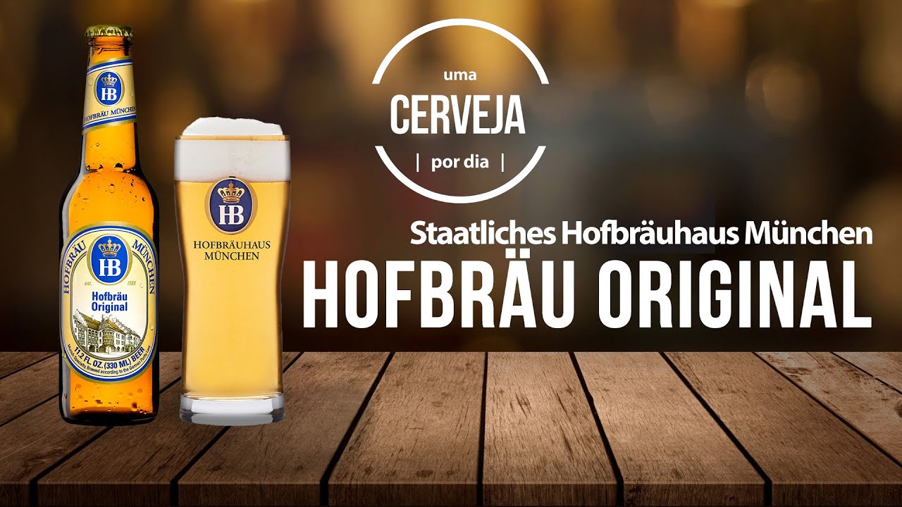 Hofbr&auml;u Original | Staatliches Hofbr&auml;uhaus M&uuml;nchen | Uma Cerveja Por Dia #0257