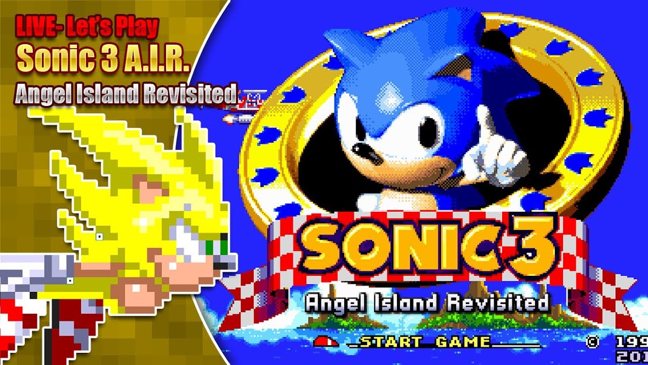 Let's Play Sonic 3 A.I.R. (Angel Island Revisited) - LIVE - Saturday 6th April 7pm BST 2019