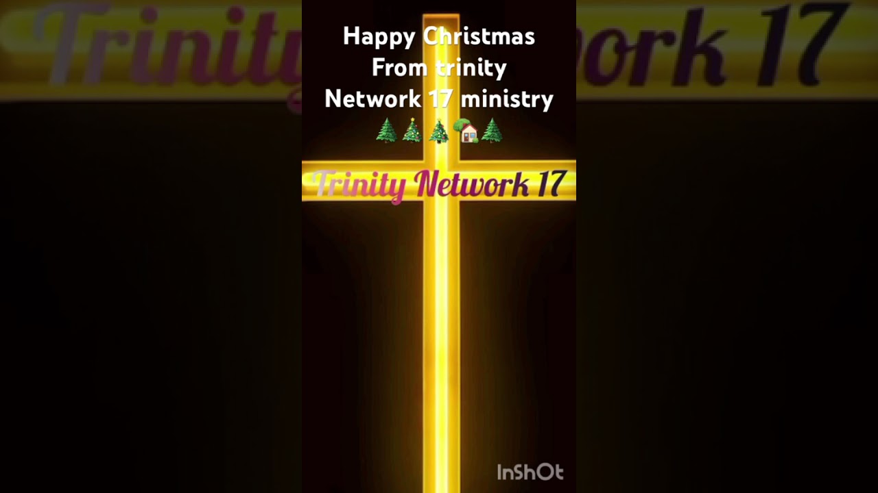 HAPPY CHRISTMAS FROM TRINITY NETWORK 17 MINISTRY