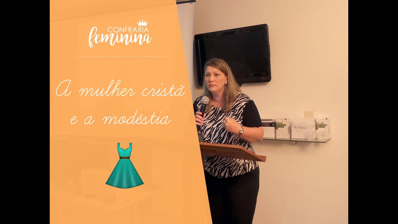 A mulher cristã e a modéstia - Simone Quaresma