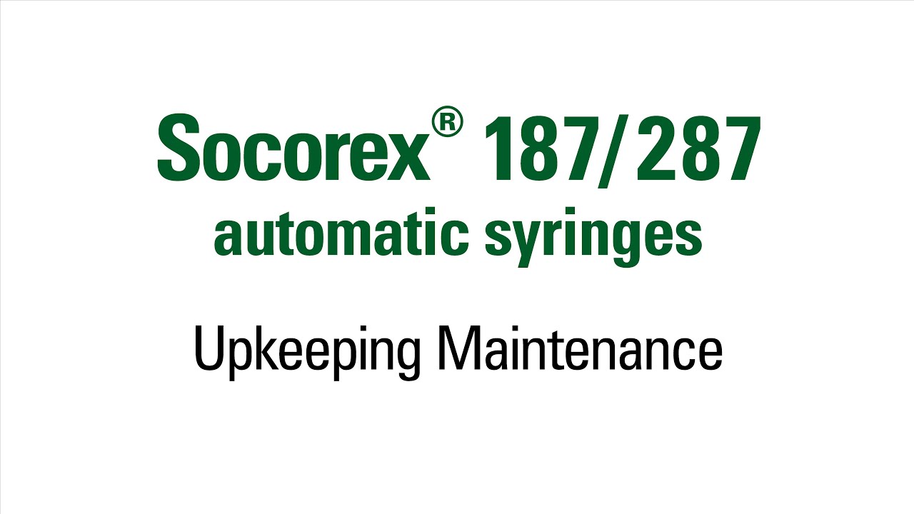 Socorex® classic 187 and twin 287 automatic syringes: Upkeeping Maintenance