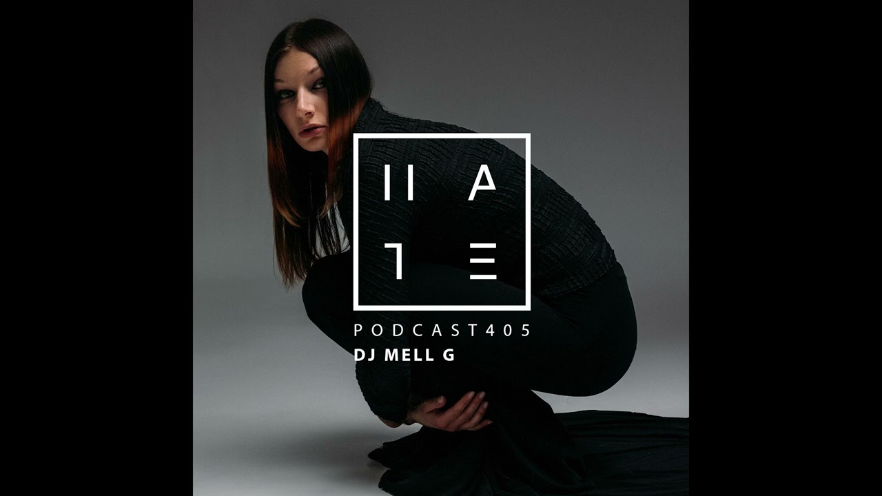 DJ MELL G - HATE Podcast 405