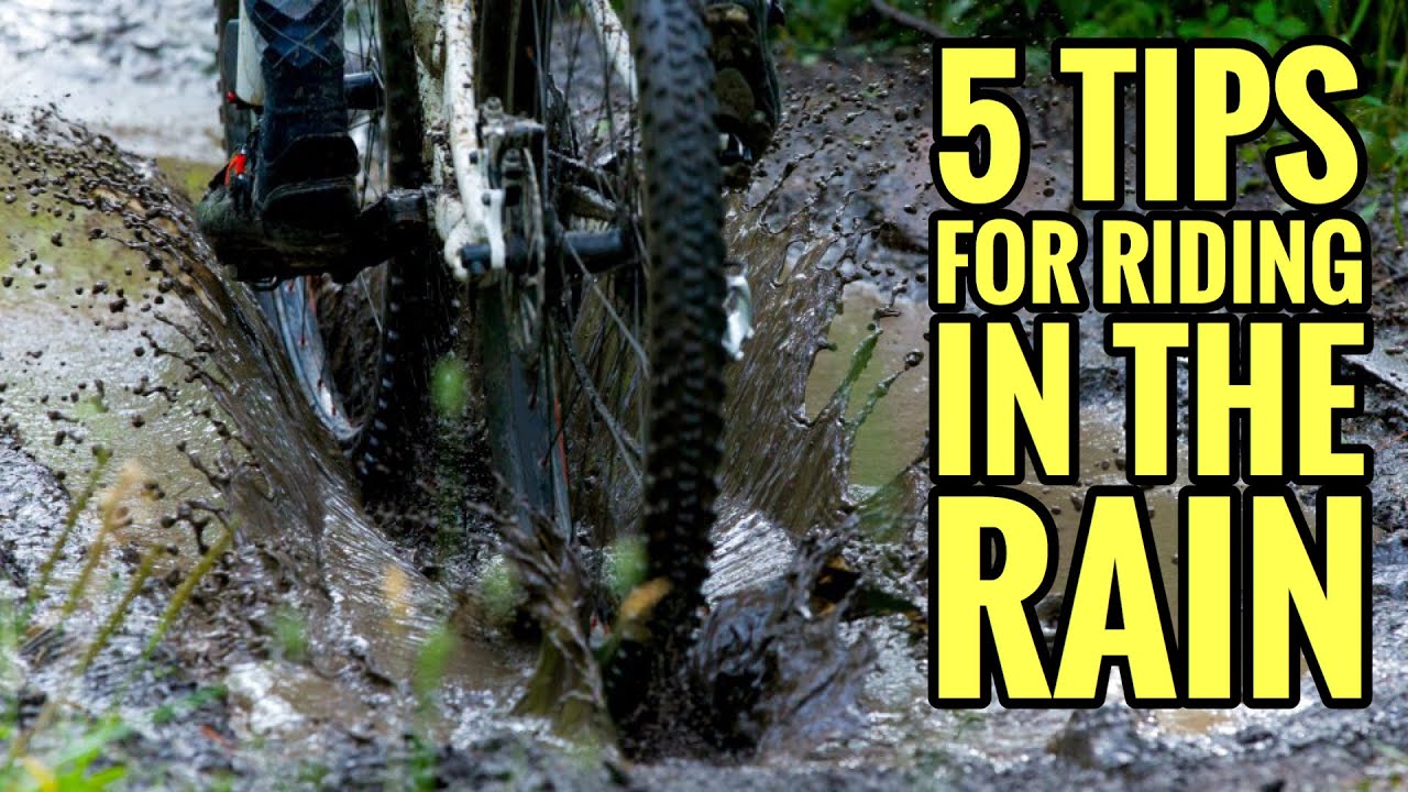 5 Tips For Riding In The Rain | Mountain Biking On Rainy Days