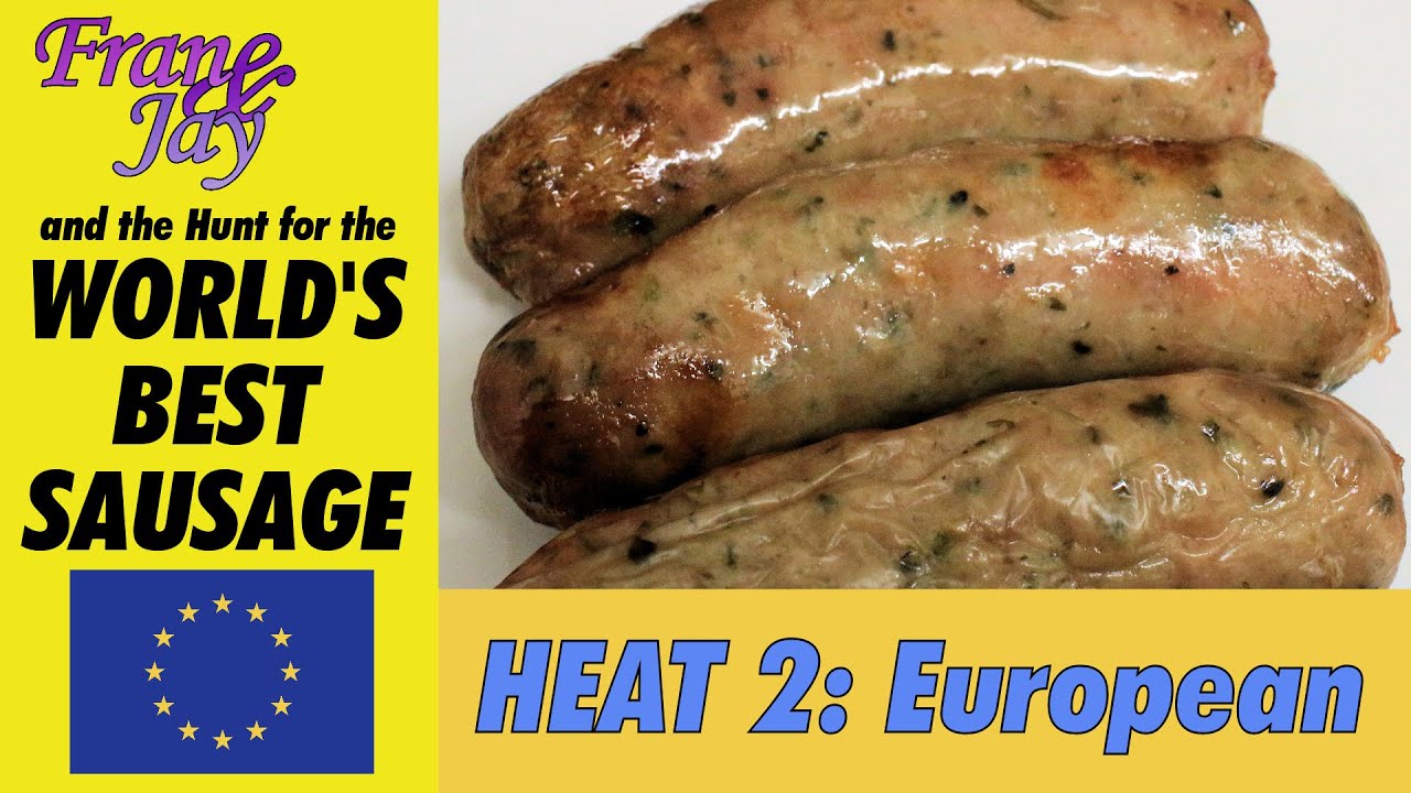 World's Best Sausage - Heat 2 - European Sausages | Featuring Italian and French Sausage Taste Test