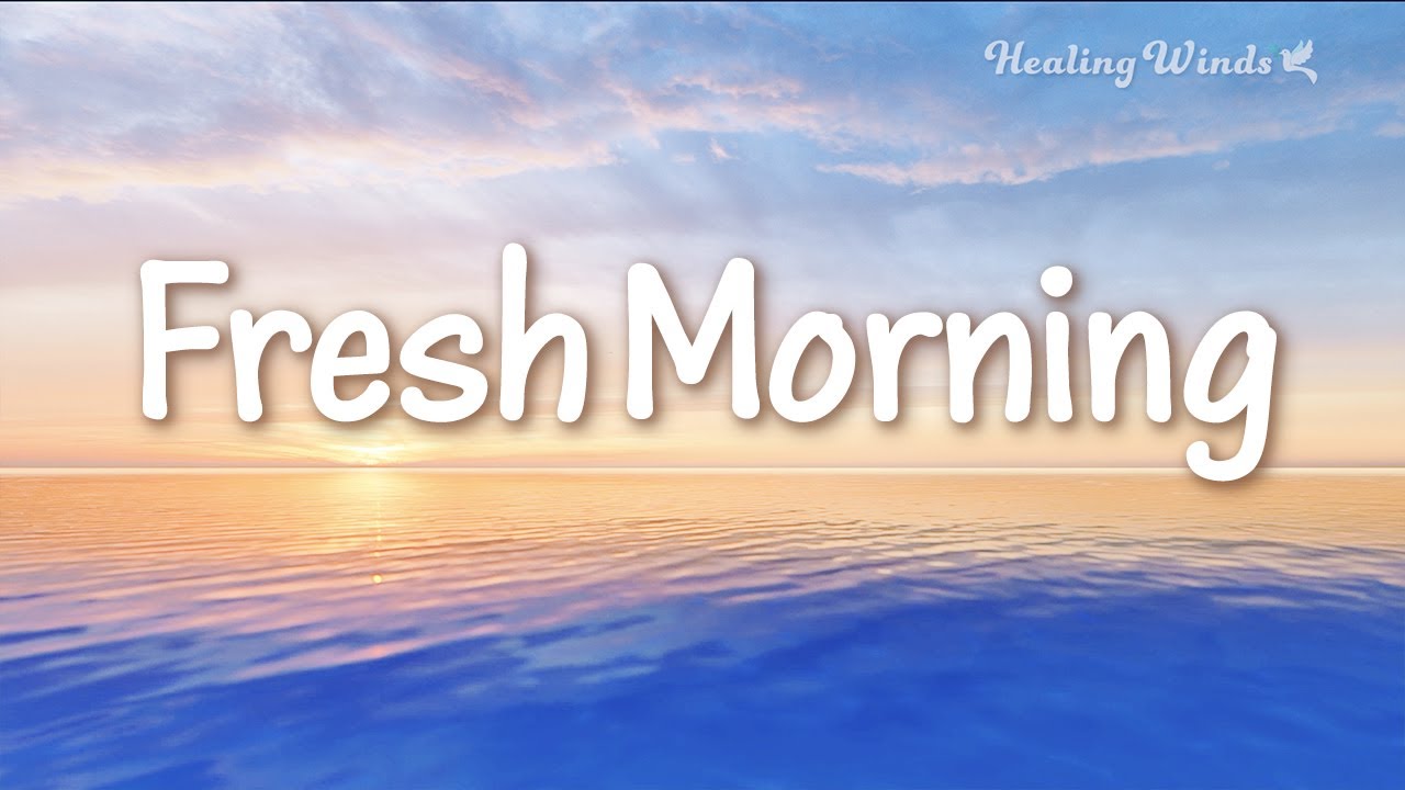 【元気が出る朝の音楽】気分を盛り上げるさわやかな朝の音楽🎵  Fresh Morning 🌞 Start Your Day Right with Uplifting Morning Music