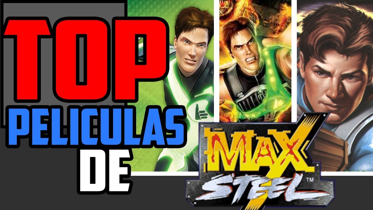 Top: Peliculas de Max Steel (1999-2012)