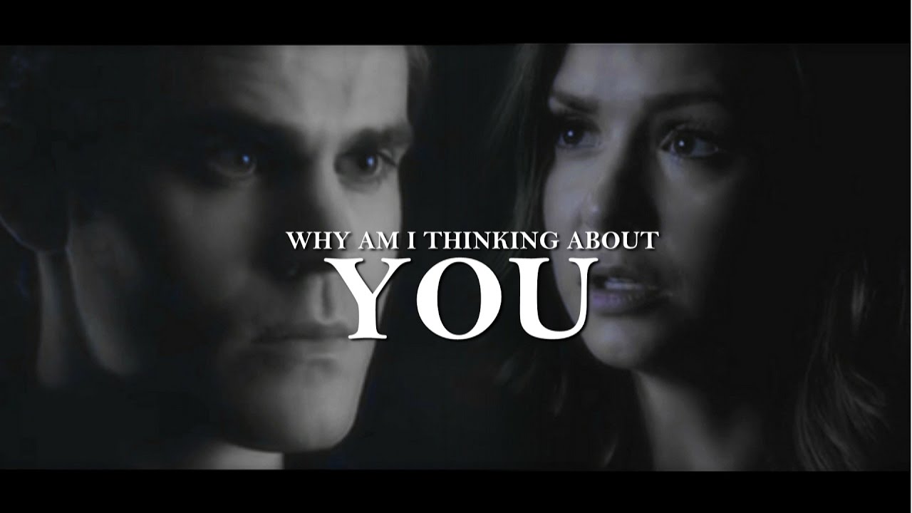 Stefan and Elena | Why am I thinking about you . {AU}