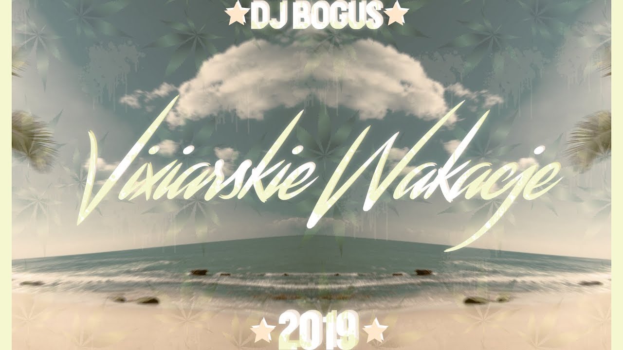 ⛔ Vixiarskie Wakacje 2019 ⛔ DJ BOGUŚ VIXA