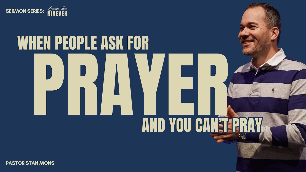 When People Ask For Prayer And You Can't Pray | Pastor Stan Mons - Lessons from Nineveh PT.1