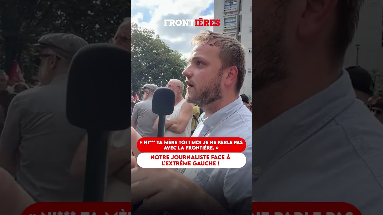 ni*** ta m&egrave;re toi ! Je ne parle pas avec la fronti&egrave;re ! Notre journaliste face &agrave; l'extr&ecirc;me gauche