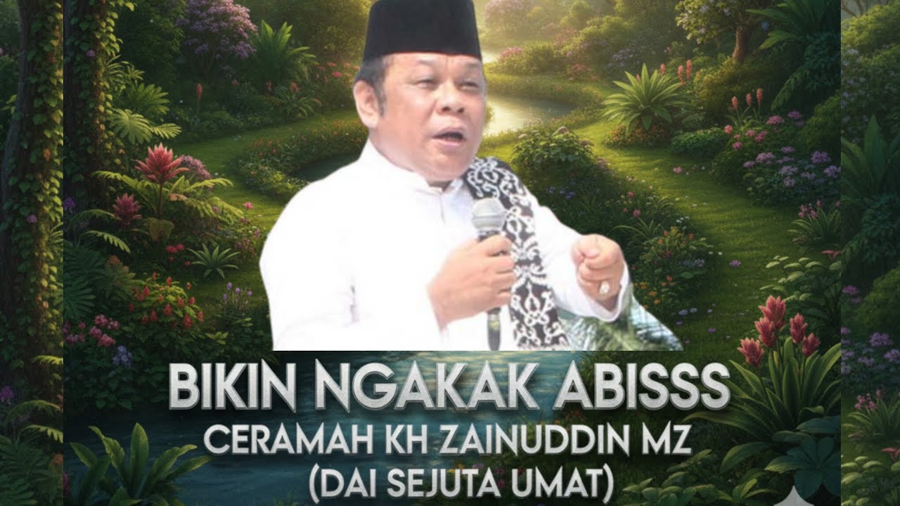 CERAMAH KH ZAINUDDIN MZ 