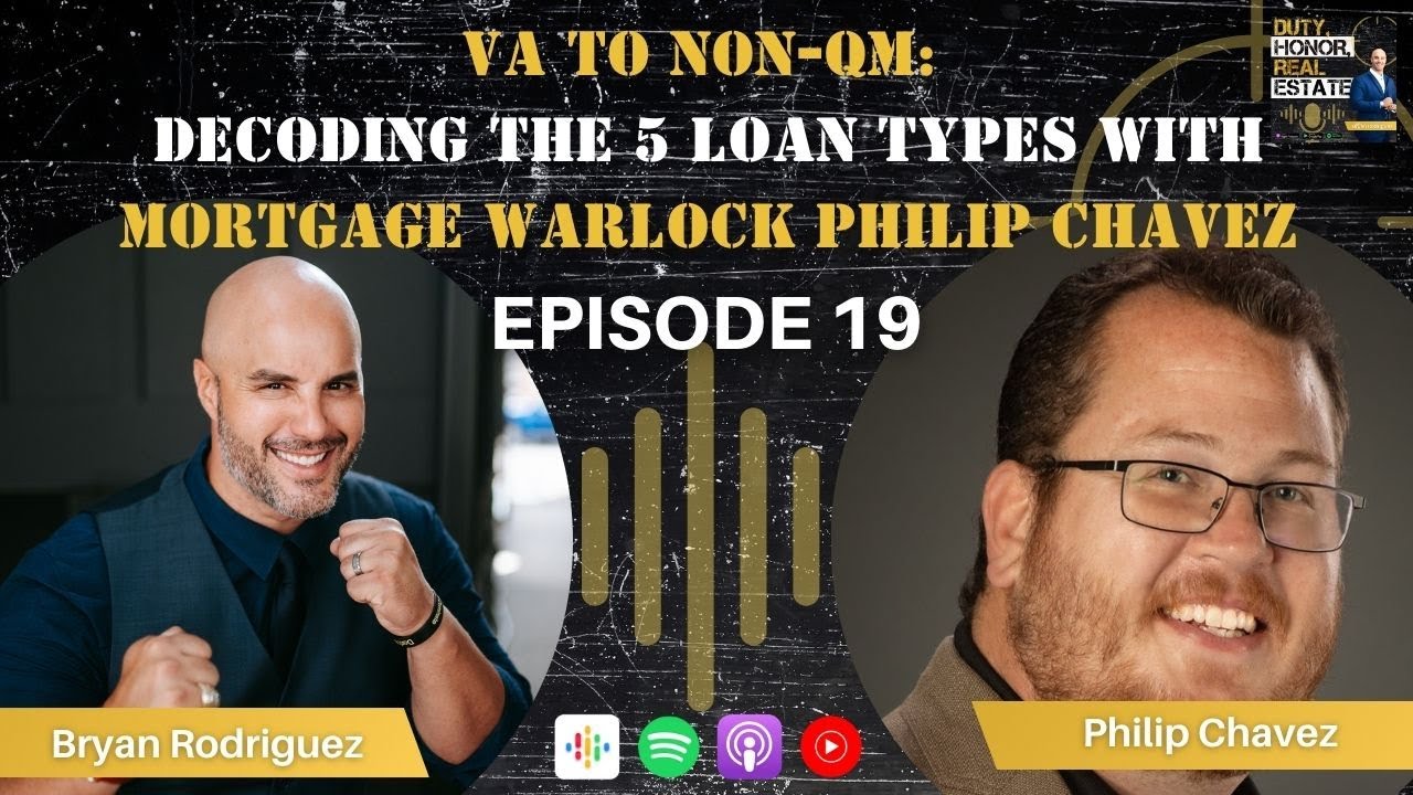 Episode 19: VA to Non-QM: Decoding the 5 Loan Types with Mortgage Strategist Philip Chavez