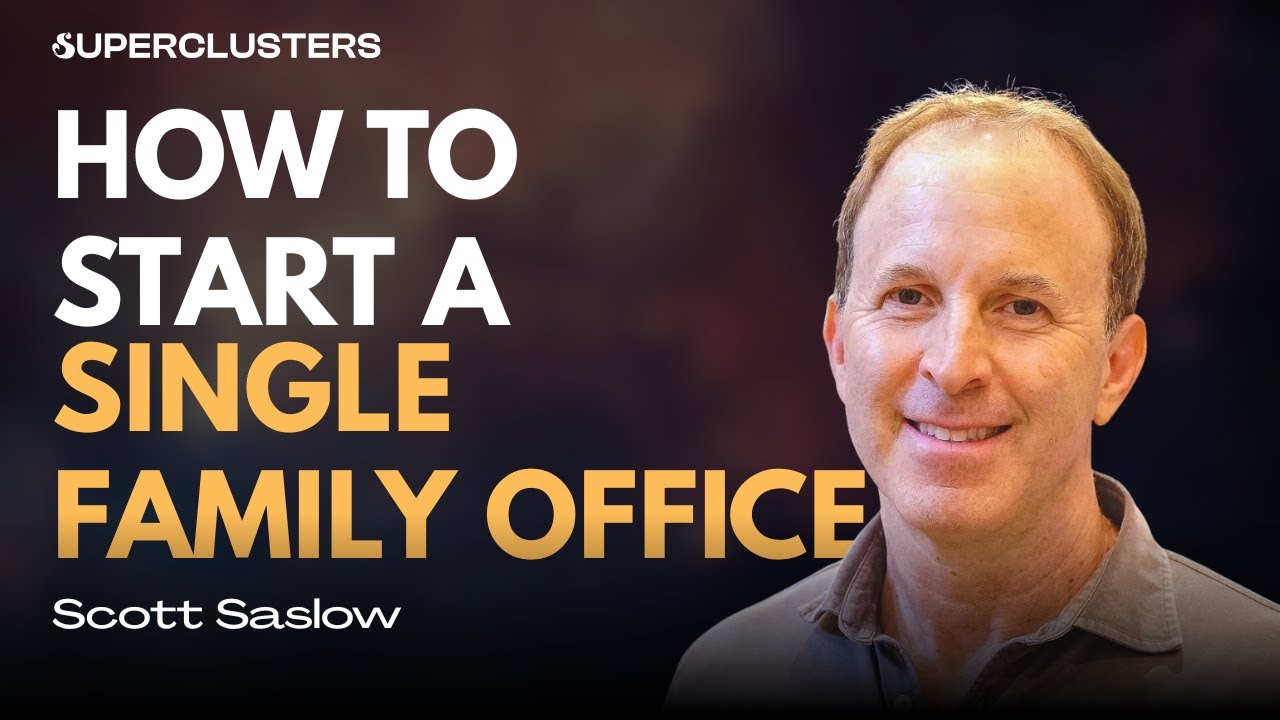 Starting a Single Family Office. This is how. | Scott Saslow | Superclusters | S5E1