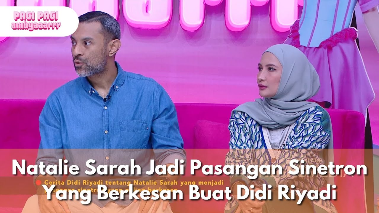 Natalie Sarah Jadi Pasangan Sinetron Yang Berkesan Buat Didi Riyadi - PAGI PAGI AMBYAR (10/2/25) P2
