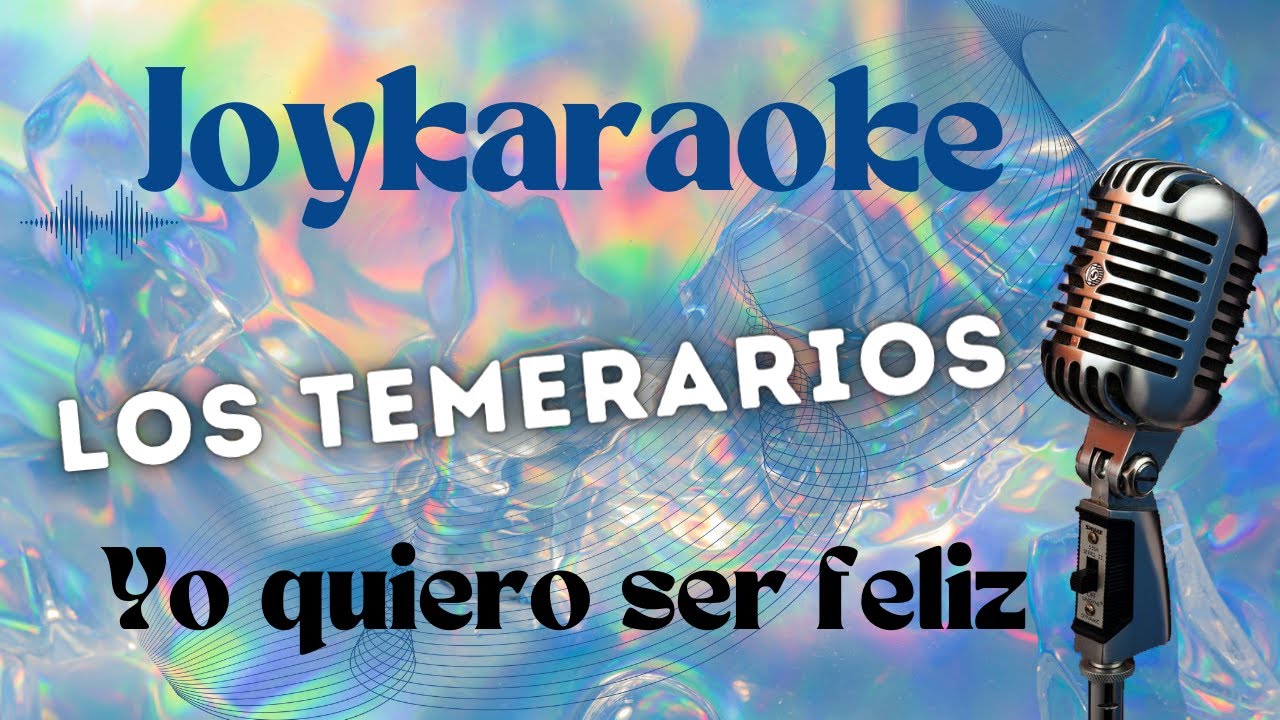 Yo quiero ser Feliz - Los Temerarios - Karaoke