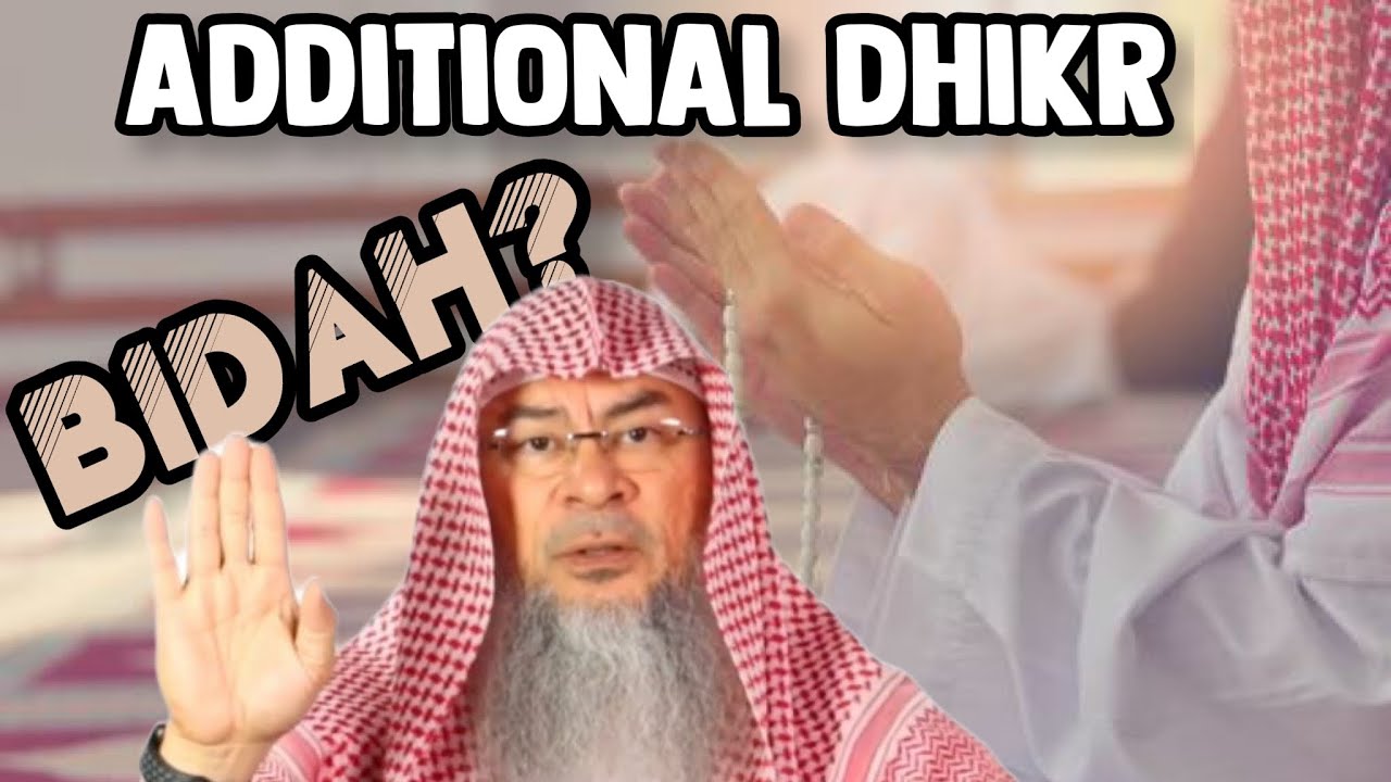 Additional (unprescribed) thikr after Salah bidah? assim al hakeem JAL