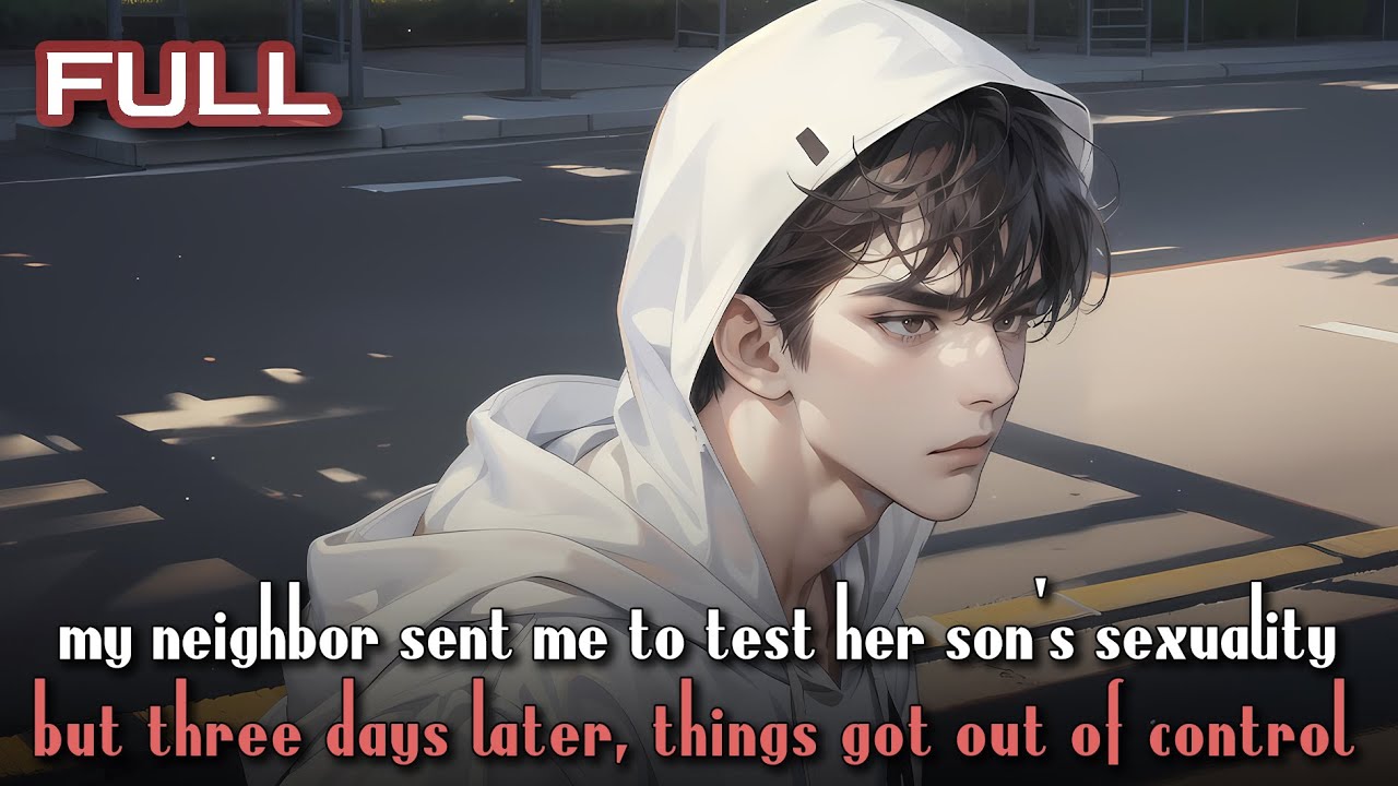 my neighbor sent me to test her son's sexuality—but three days later, things got out of control