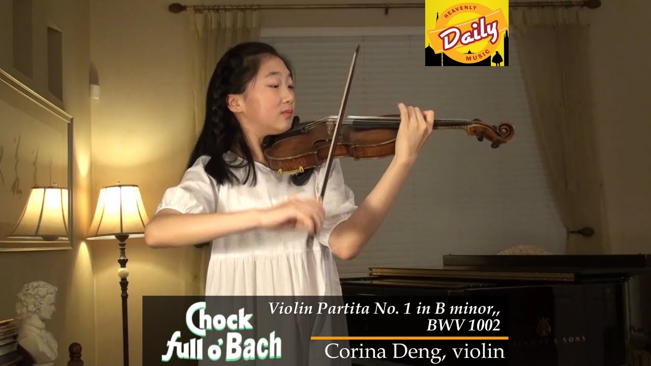 Chock Full O'Bach: Violin Partita No. 1 in B Minor, BWV 1002 | Corina Deng, violin