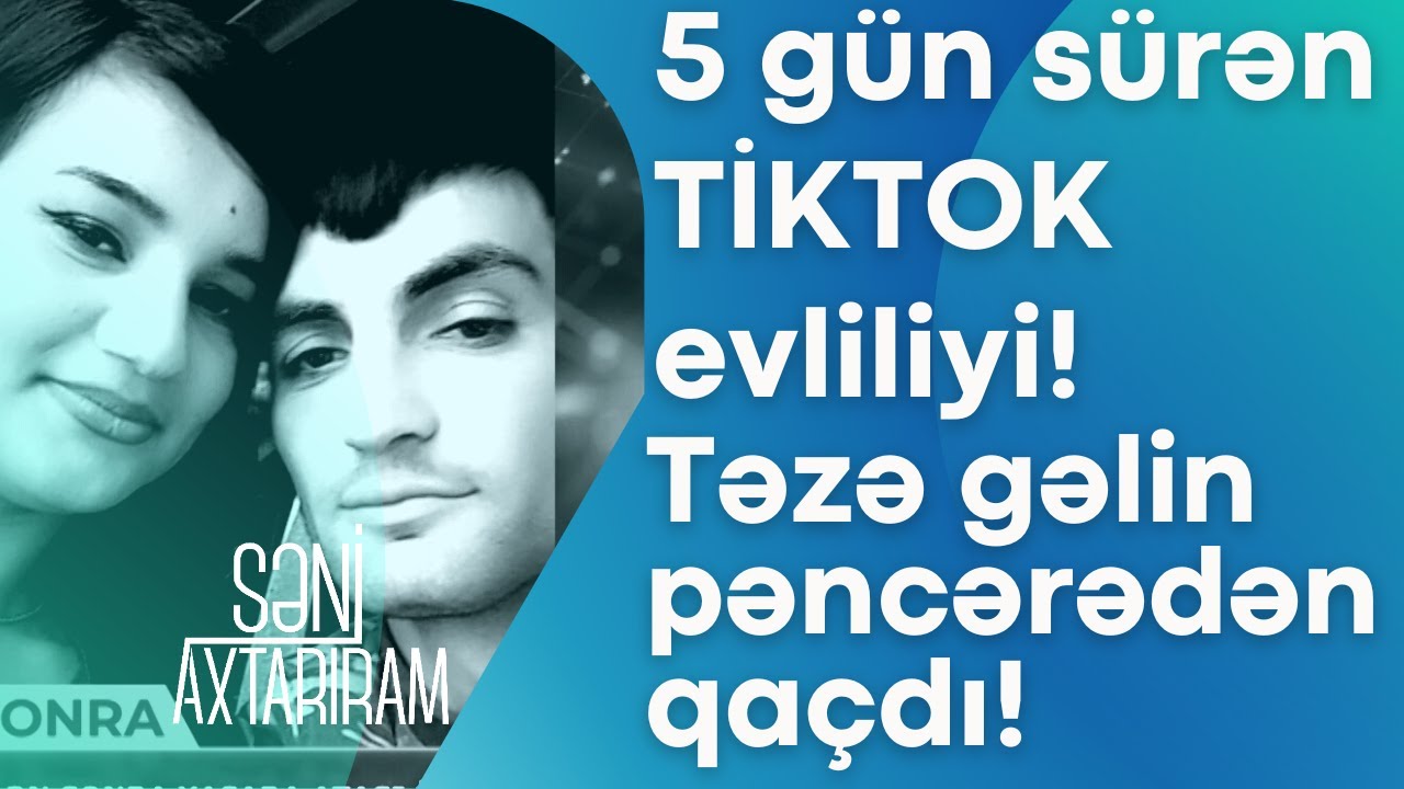 5 günlük TikTok evliliyi! Gəlin pəncərədən qaçdı!