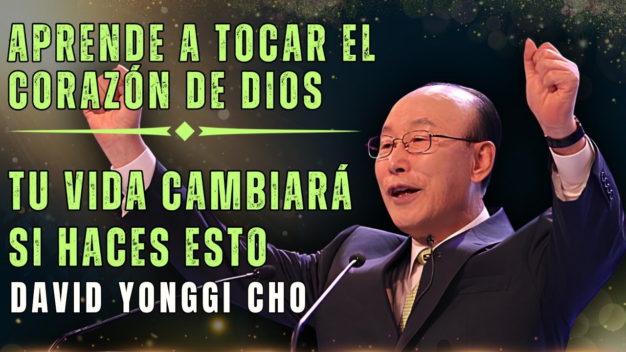 DAVID PAUL YONGGI CHO- APRENDE A TOCAR EL CORAZÓN DE DIOS | EL DIABLO NO QUIERE QUE MIRES