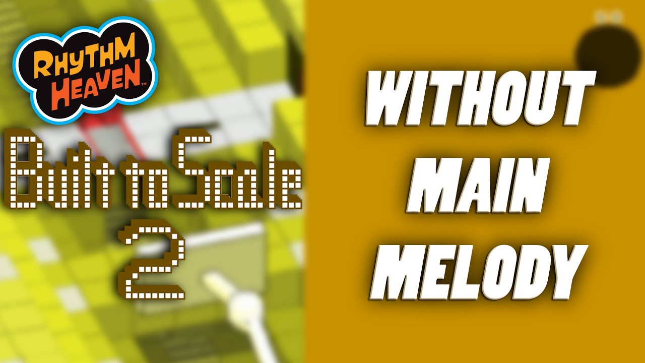 Built to Scale 2 WITHOUT the MAIN MELODY | Rhythm Heaven DS