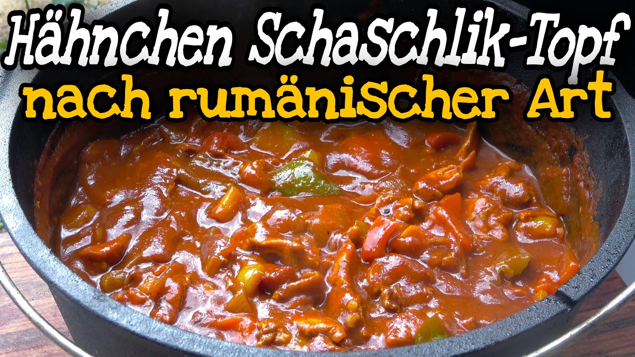 Hähnchen Schaschlik Topf aus dem Dutch Oven / rumänisches Rezept