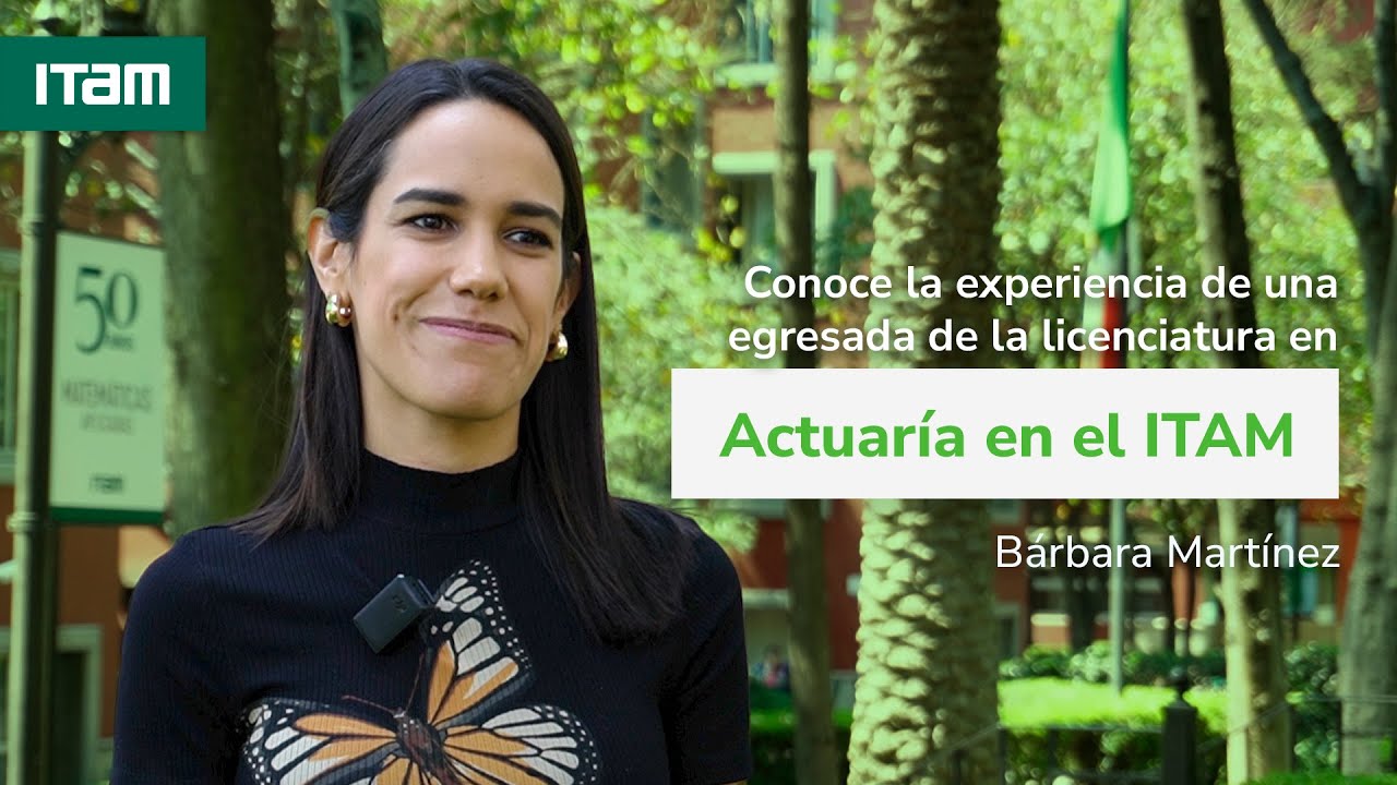 Por qué estudiar Actuaría en el ITAM | Conoce la experiencia de una egresada