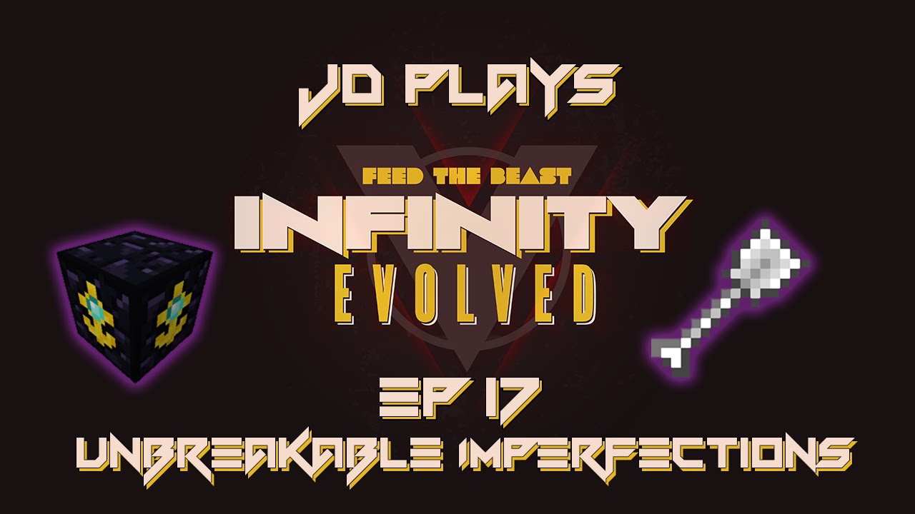 Unbreakable Imperfections - FTB Infinity Evolved Let's Play EP017