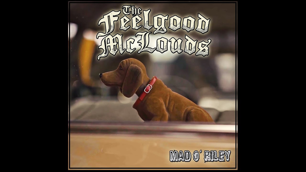 The Feelgood McLouds - Mad O&acute;Riley (Official Video)