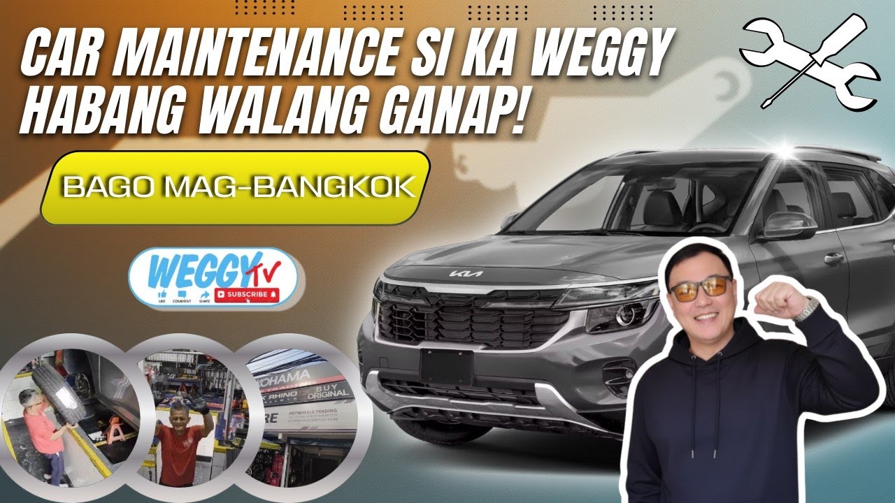 Car Maintenance Day si Ka-Weggy Habang Walang Ganap! | Bago mag-BANGKOK