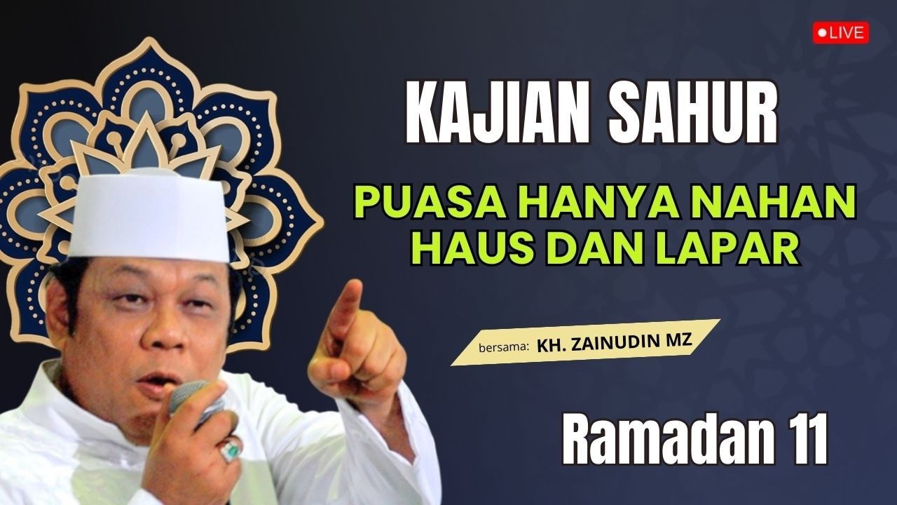 🔴LIVE KAJIAN SAHUR 2026‼️ PUASA HANYA MENAHAN HAUS & LAPAR? 😱 CERAMAH KH ZAINUDIN MZ TERBARU