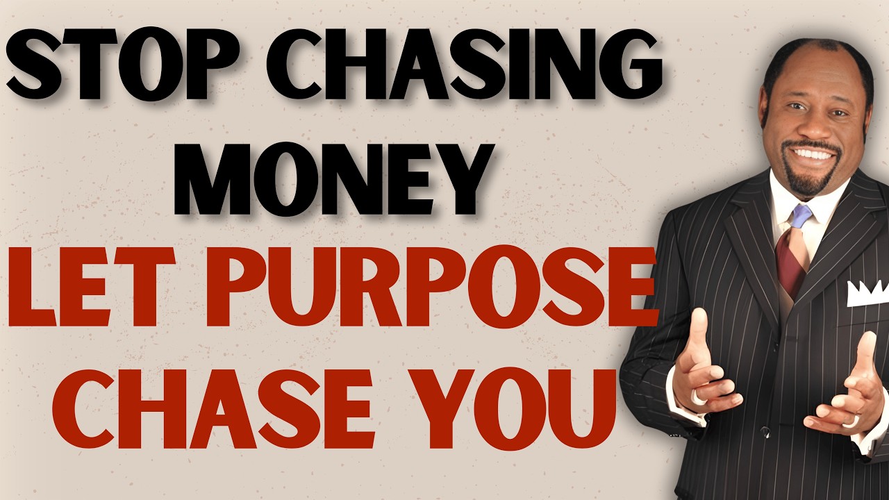 Myles Munroe: STOP CHASING MONEY—PURPOSE Makes PROVISION Chase You