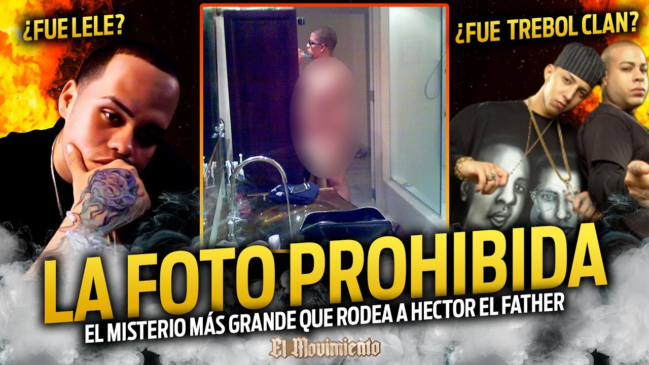 LA FOTO PROHIBIDA DE HÉCTOR EL FATHER