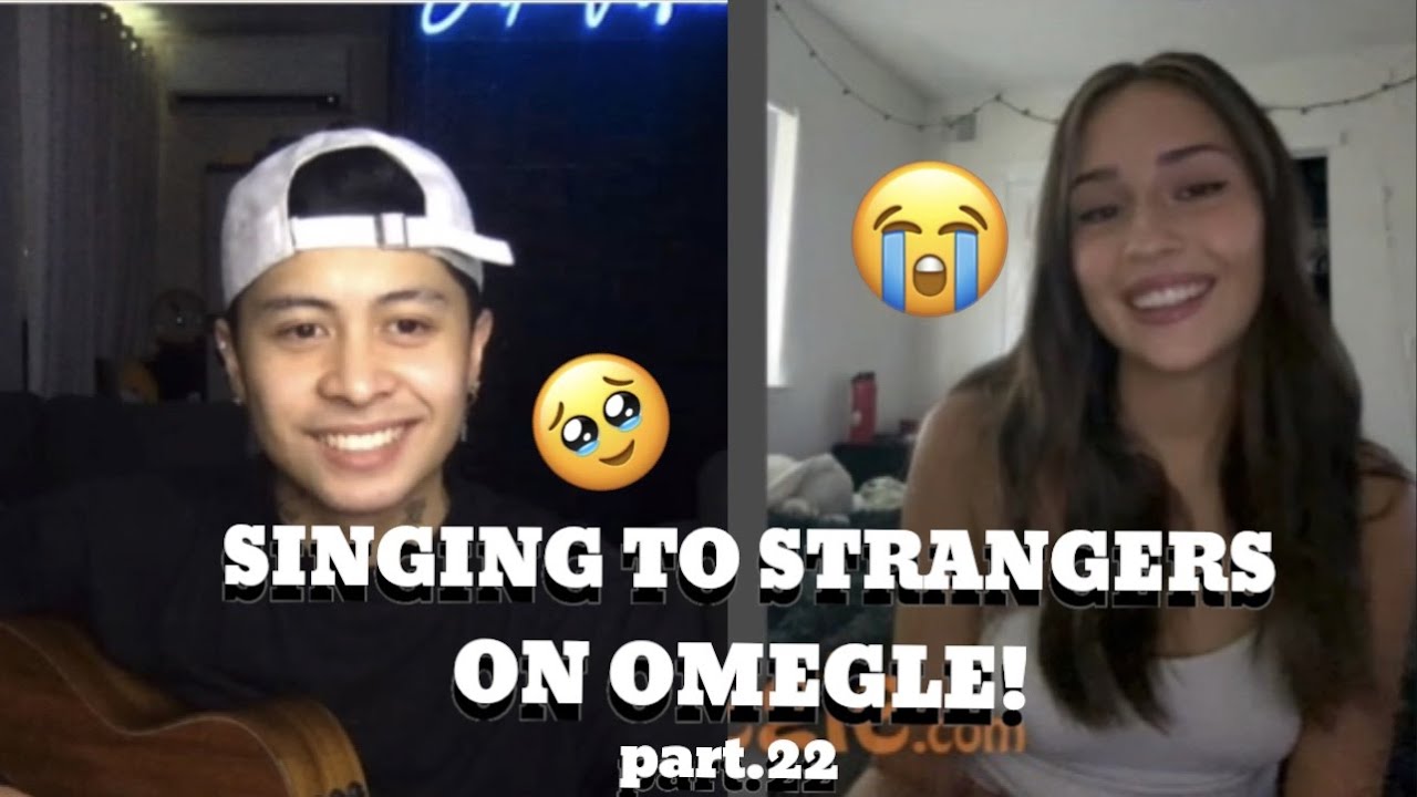 SINGING TO STRANGERS ON OMEGLE! part.22