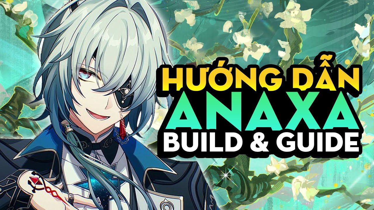 Hướng dẫn build Anaxa và lối chơi hiệu quả.