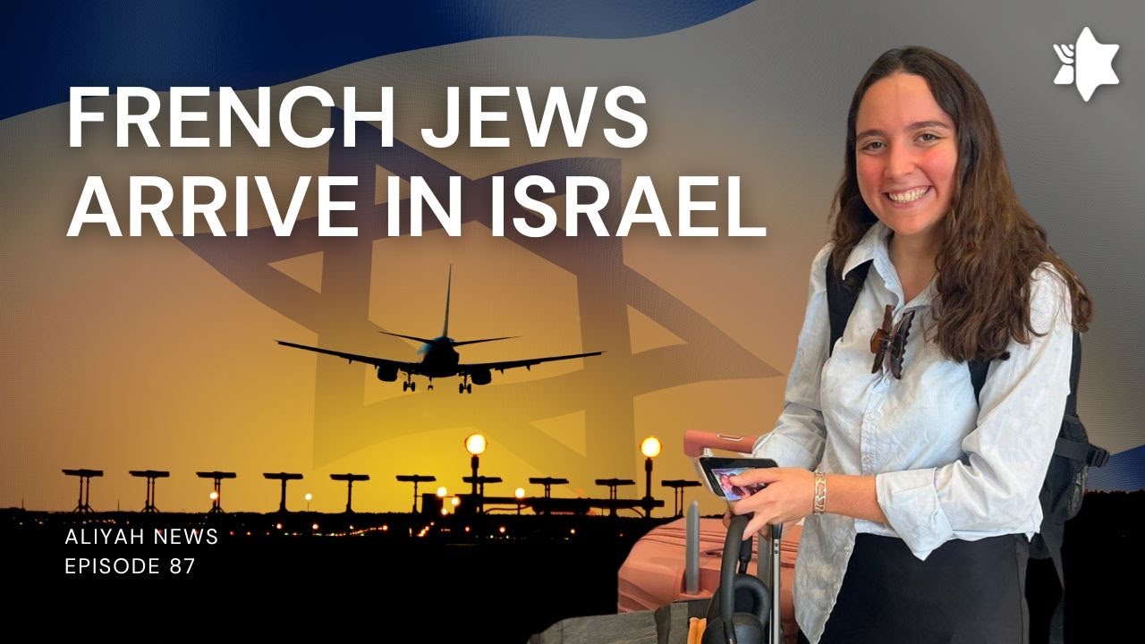 French Jews Make Aliyah to Israel | ALIYAH NEWS Ep. 87