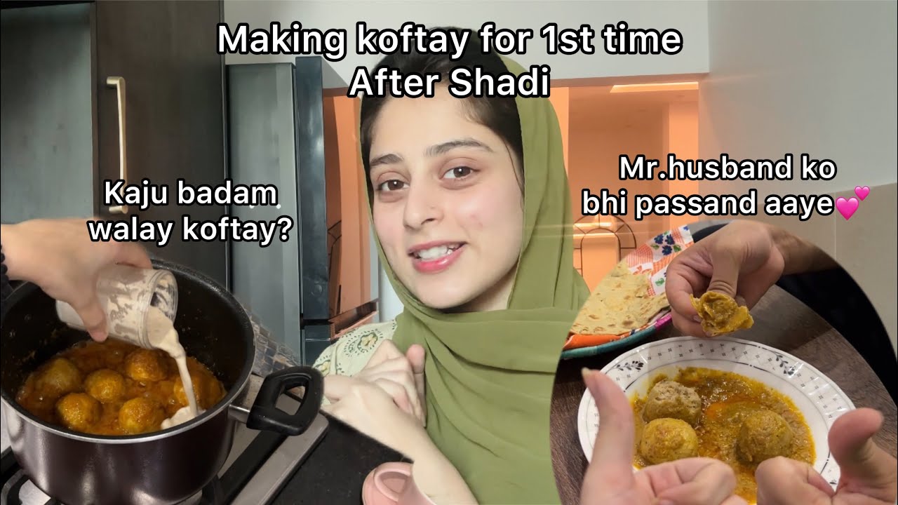 Shadi k baad first time koftay banaye | Koftay Recipe Baghyr Tootay! | Kaju wali gravy